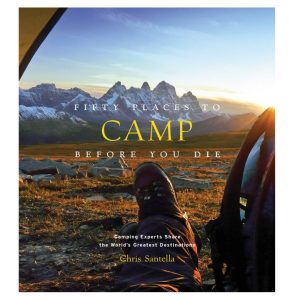 Fifty Places To Camp Before You Die